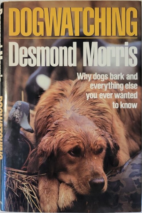 Dogwatching: Why Dogs Bark and Everything Else You Ever Wanted to Know