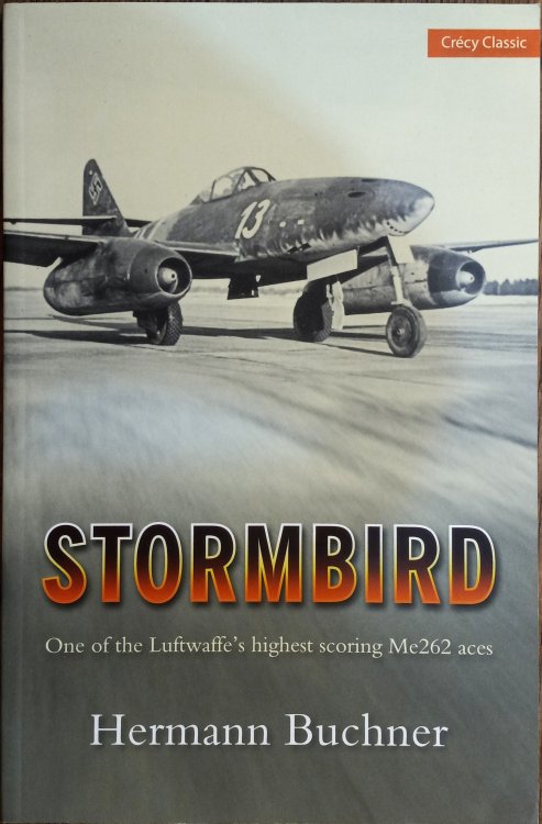 Stormbird: One of the Luftwaffe's Highest Scoring Me262 Aces