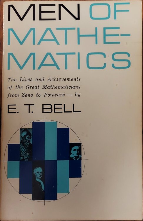 Men of Mathematics: The Lives and Achievements of the Great Mathematicians from Zeno to Poincare