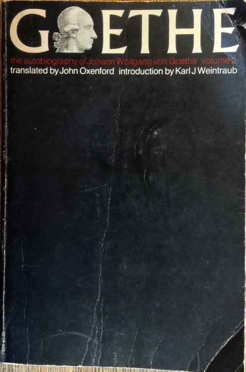 The Autobiography of Johann Wolfgang Von Goethe Volume 2
