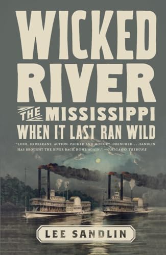 Wicked River: The Mississippi When it Last Ran Wild