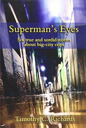 Superman's Eyes: Six True Sordid Stories About Big-city Cops