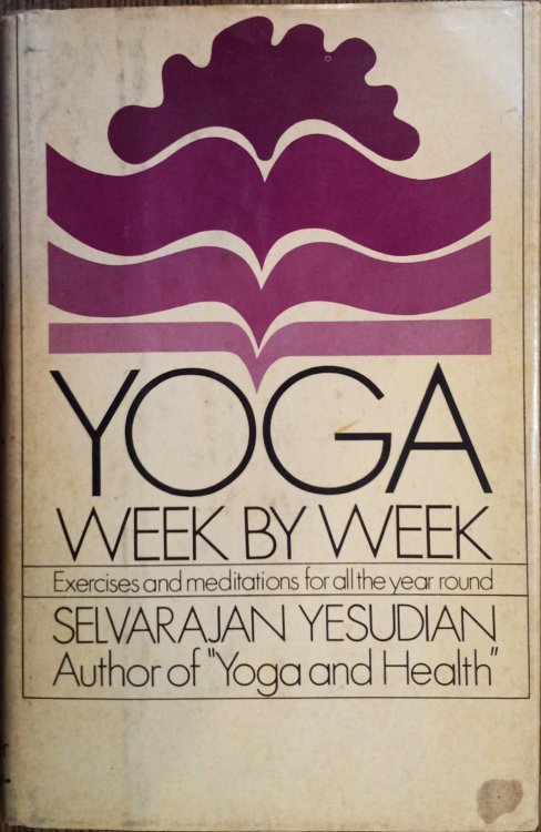 Yoga Week By Week: Exercises and Meditations for All the Year Round