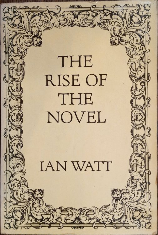 The Rise of the Novel: Studies in Defore, Richardson and Fielding