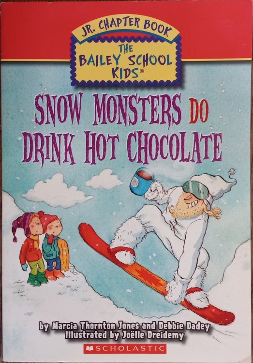 Snow Monsters Do Drink Hot Chocolate (The Bailey School Kids Jr. Chapter Books)