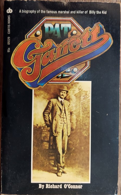 Pat Garrett : A Biography of the Famous Marshal and the Killer of Billy the Kid