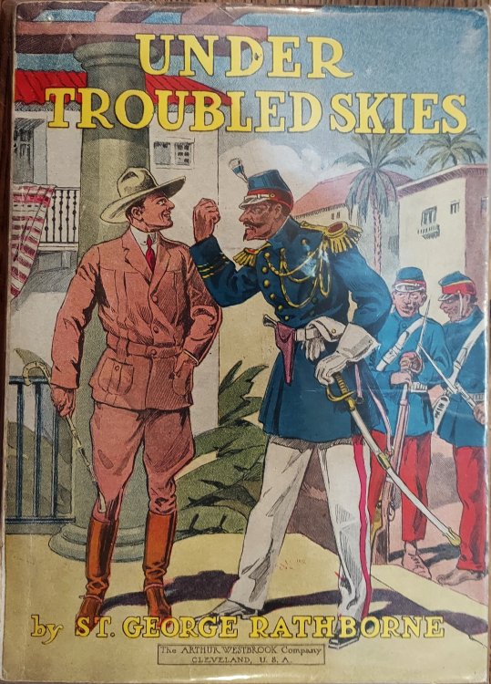 Under Troubled Skies - the Strange Happenings That Befell the Most Reckless Soldier of Fortune Known in the South American Republics