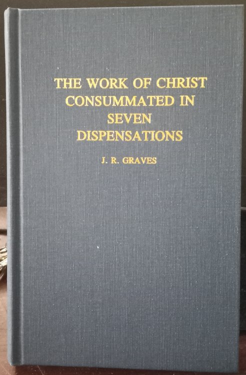 The Work of Christ in the Covenant of Redemption developed in Seven Dispensations