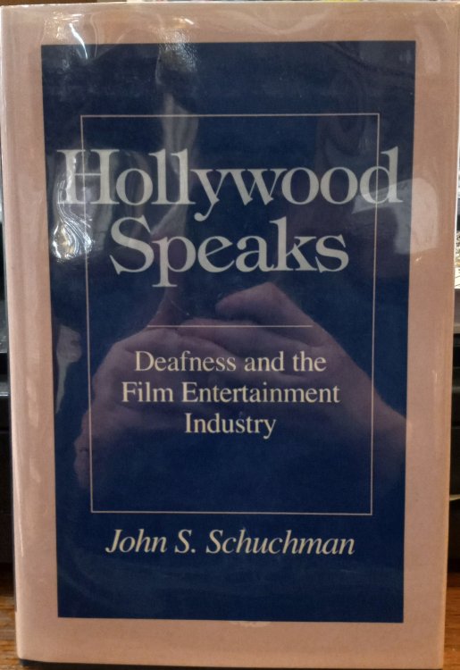 Hollywood Speaks: Deafness and the Film Entertainment Industry