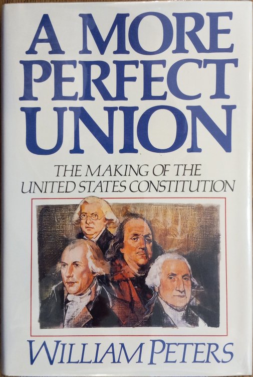 A More Perfect Union: The Making of the United States Constitution
