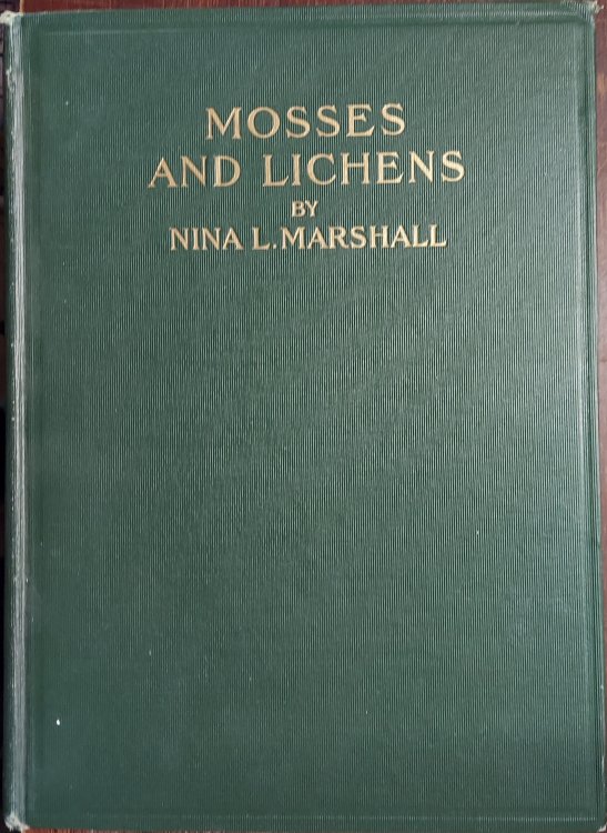 Mosses and Lichens: A Popular Guide to the Identification and Study of Our Commoner Mosses and Lichens, Their Uses, and Methods of Preserving