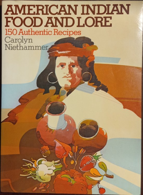 American Indian Food and Lore : 150 Authentic Recipes