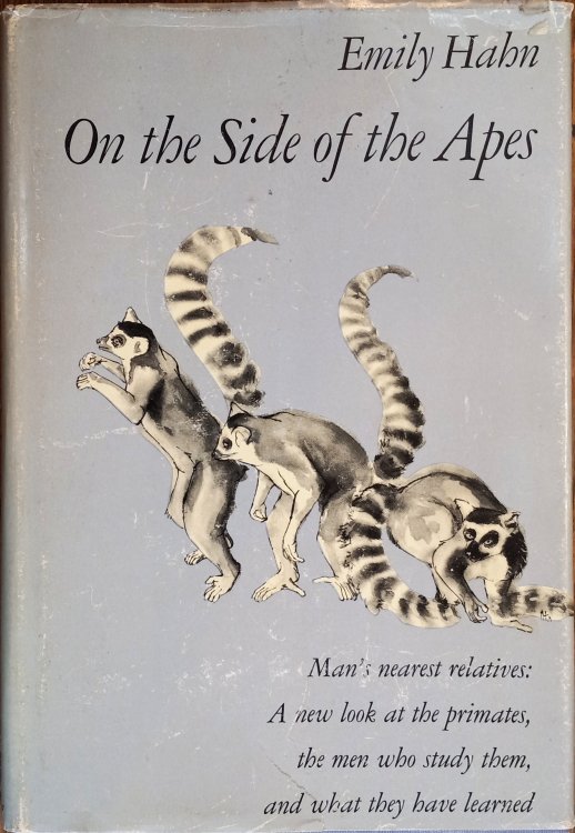 On the Side of the Apes: Man's Nearest Relatives: A New Look at the Primates, the Men Who Study Them, and What They Have Learned