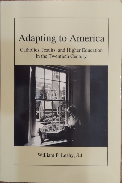 Adapting to America: Catholics, Jesuits, and Higher Education in the Twentieth Century