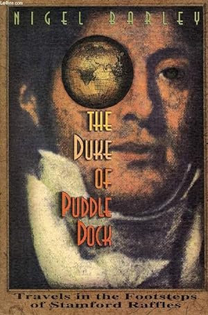 The Duke of Puddle Duck: Travels in the Footsteps of Stamford Raffles