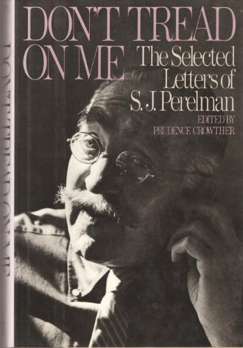 Don't Tread on Me : The Selected Letters of S. J. Perelman