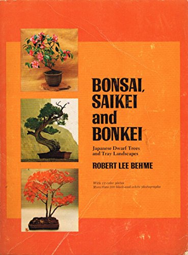 Bonsai, Saikei, and Bonkei: Japanese Dwarf Trees and Tray Landscapes