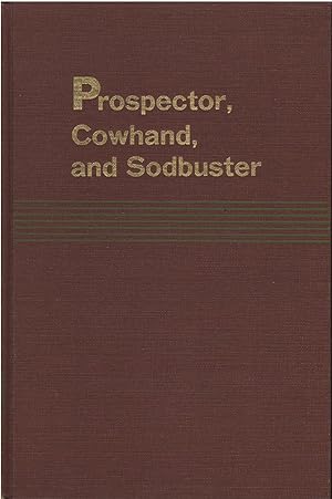 Prospector, Cowhand, and Sodbuster: Historic Places Associated with The Mining, Ranching, and Farming Frontiers in the Trans-Mississippi West Volume XI