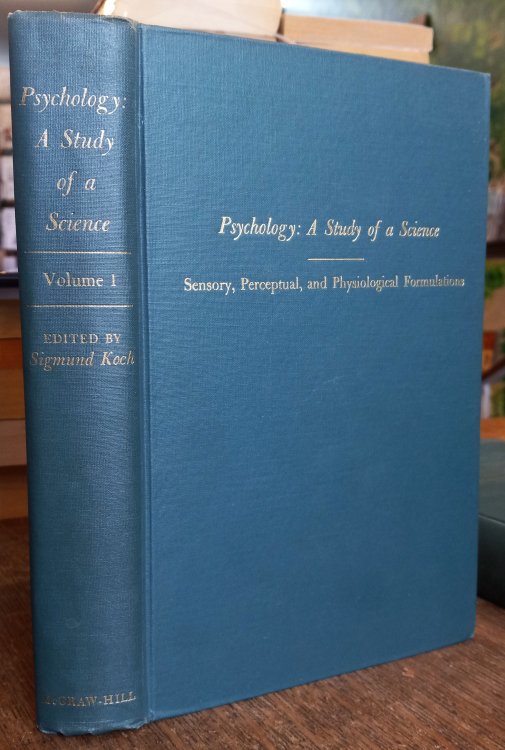 Psychology: A Study of a Science - Study I: Conceptual and Systematic, Volume 1: Sensory, Perceptual, and Physiological Formulations [Volume One only]