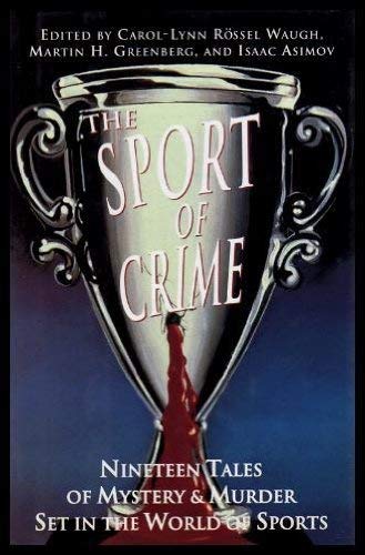 Image for The Sport of Crime: Nineteen Tales of Mystery & Murder Set in the World of Sports The Sport of Crime: Nineteen Tales of Mystery & Murder Set in the World of Sports