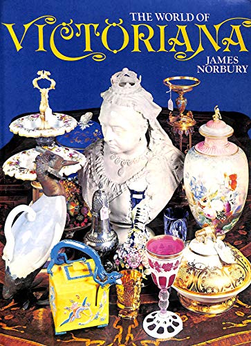 The World of Victoriana :Illustrating the Progress of Furniture and the Decorative Arts in Britain and America from 1837 to 1901