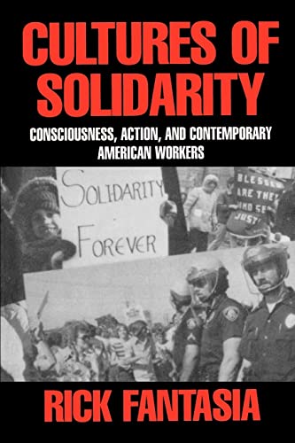 Cultures of Solidarity: Consciousness, Action, and Comtemporary American Workers