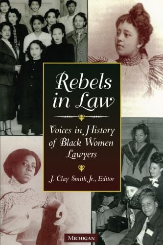 Rebels in Law : Voices in History of Black Women Lawyers