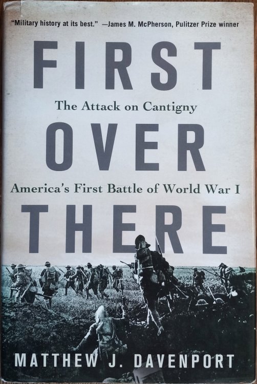 First Over There: The Attack on Cantigny, America's First Battle of World War I
