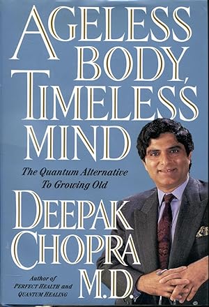 Ageless Body, Timeless Mind: The Quantum Alternative to Growing Old