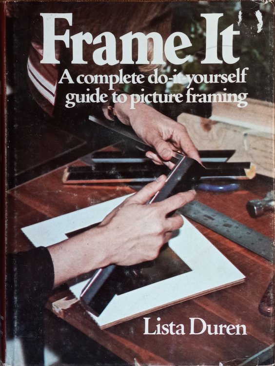 Frame It: A Complete Do-It-Yourself Guide to Picture Framing