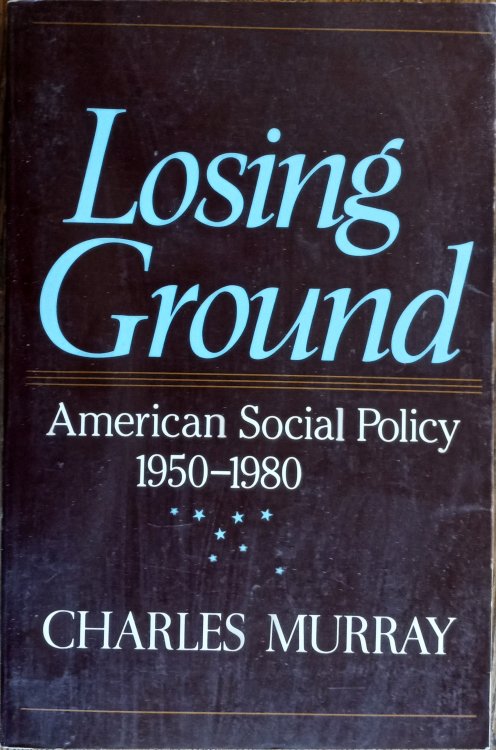 Losing Ground: American Social Policy, 1950-1980