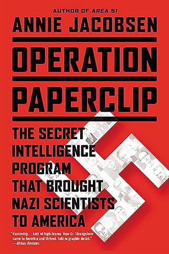 Operation Paperclip: The Secret Intelligence Program That Brought Nazi Scientists to America