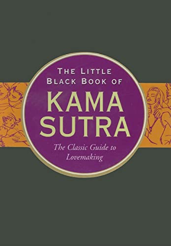 The Little Black Book of Kama Sutra : The Classic Guide to Lovemaking