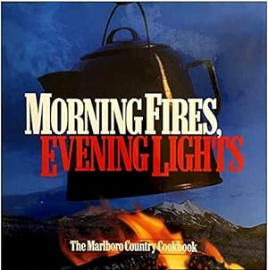 Morning Fires, Evening Lights: The Marlboro Country Cookbook