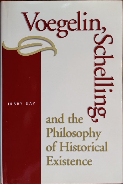 Voegelin, Schelling, and the Philosophy of Historical Existence (Eric Voegelin Institute Series in Political Philosophy)