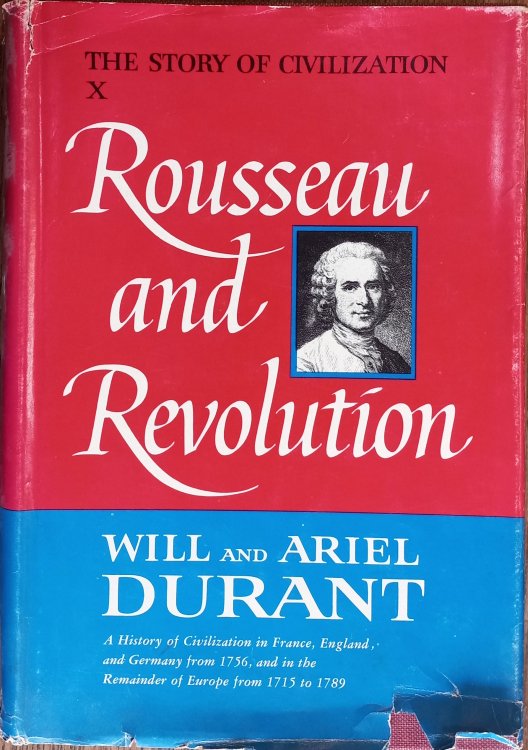 Rousseau and Revolution: A History of Civilization in France, England and Germany from 1756, and in the Remainder of Europe from 1715 to 1789 (The Story of Civilization X)