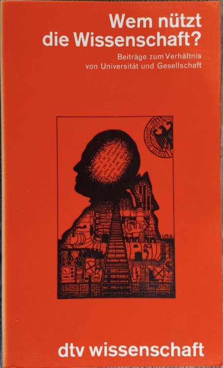Wem nutzt die Wissenschaft: Beitrage zum Verhaltnis von Universitat and Geselleschaft