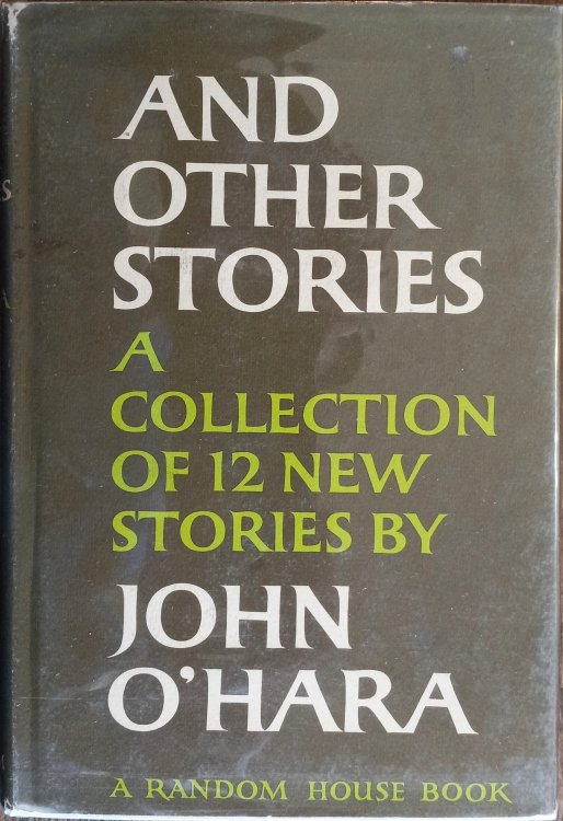 And Other Stories: A Collection of 12 New Stories by John O'Hara