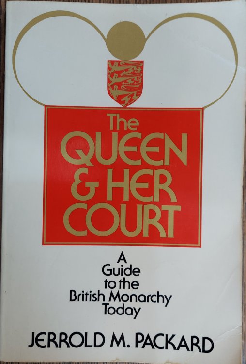 The Queen and Her Court: A Guide to the British Monarchy Today