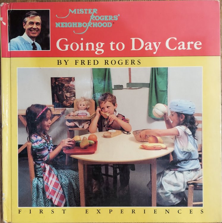 Going to Day Care (Mister Rogers' Neighborhood First Experiences)