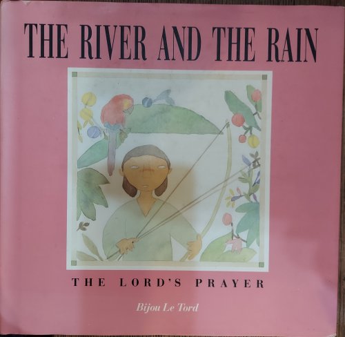The River and the Rain : The Lord's Prayer