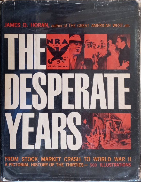 The Desperate Years :A Pictorial History of the Thirties