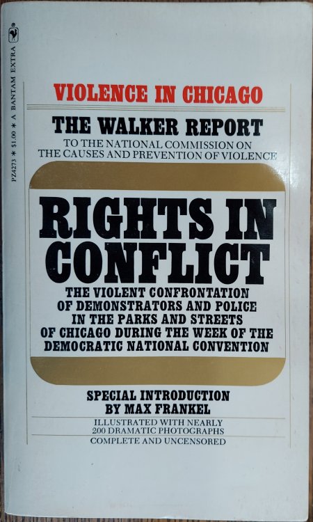 Rights in Conflict : The Violent Confrontation of Demonstrators and Police in the Parks and Streets of Chicago During the Week of the Democratic National Convention