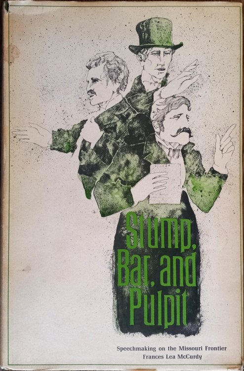 Stump, Bar, and Pulpit: Speechmaking on the Missouri Frontier