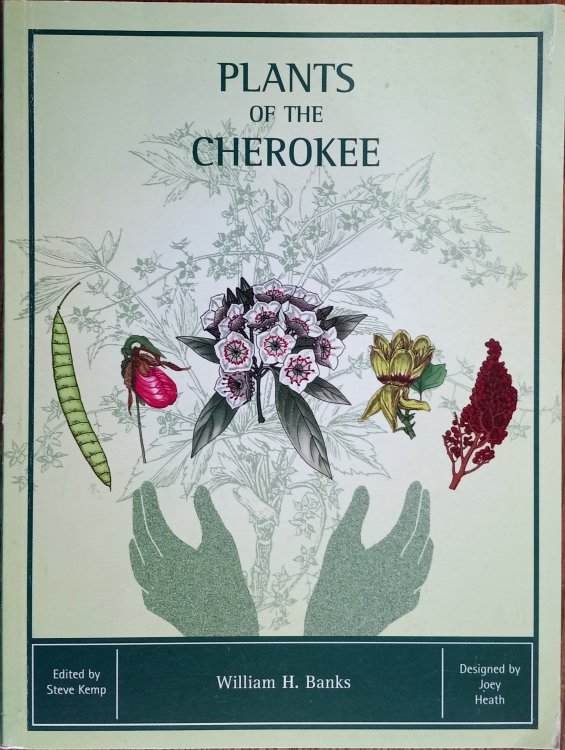 Plants of the Cherokee: Medicinal, Edible, and Useful Plants of the Eastern Cherokee Indians