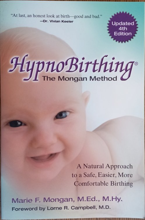 Hypnobirthing: The Mongan Method - A Natural Approach to a Safe, Easier, More Comfortable Birthing (Fourth Edition)