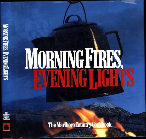 Morning Fires, Evening Lights: The Marlboro Country Cookbook