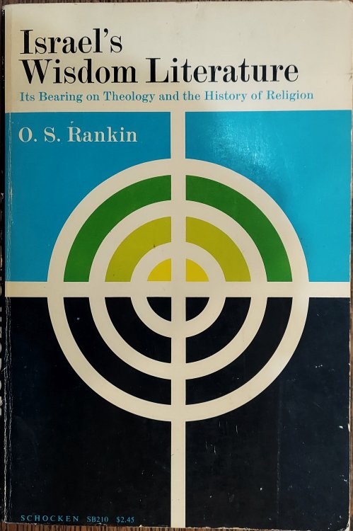 Israel's Wisdom Literature : Its Bearing on Theology and the History of Religion