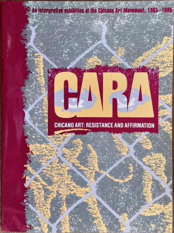 Chicano Art: Resistance And Affirmation 1965-1985