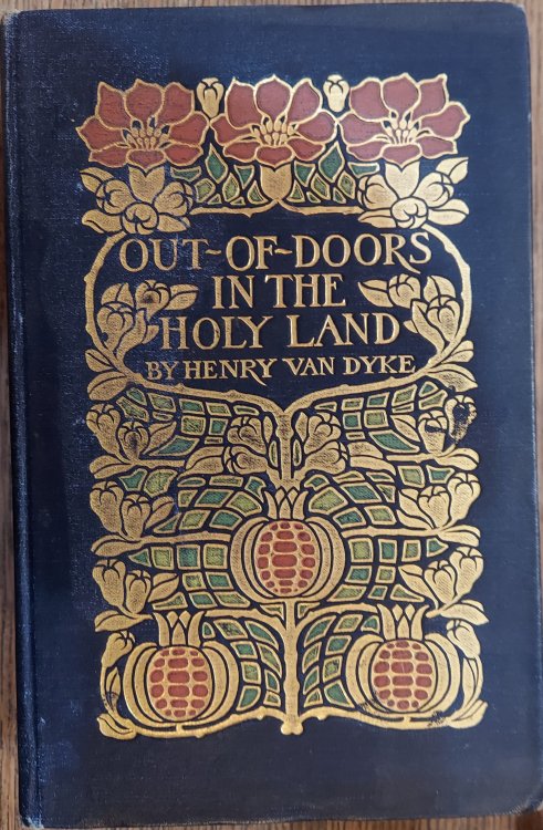 Out of Doors in the Holy Land; Impressions of Travel in Body and Spirit